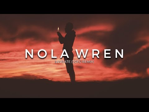 [Melodic Dubstep] Nola Wren - Levitate (tofû remix)