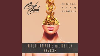 Millionaire (feat. Nelly) (Cash Cash Remix)