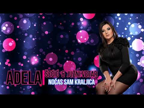 Adela Secic i Juzni Vetar - Nocas sam kraljica ( Audio 2006 )