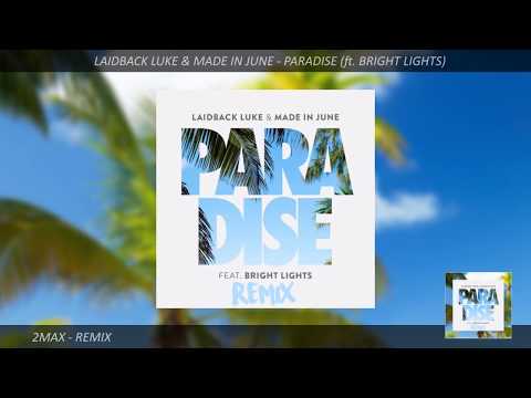 Laidback Luke & Made In June - Paradise (ft Bright Lights) (2max Remix)