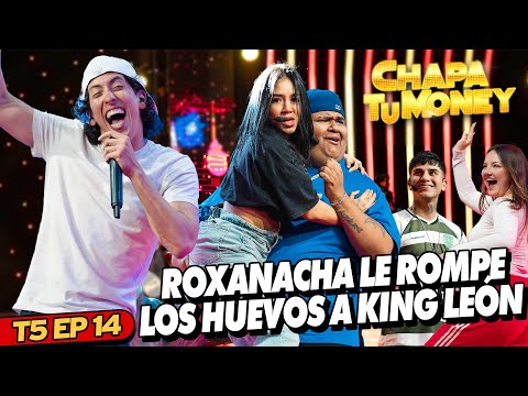 ROXANACHA LE ROMPE LOS HUEVOS A KING LEON - CHAPA TU MONEY