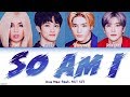Ava Max - 'So Am I (feat. NCT 127)' LYRICS [HAN|ROM|ENG COLOR CODED] 가사