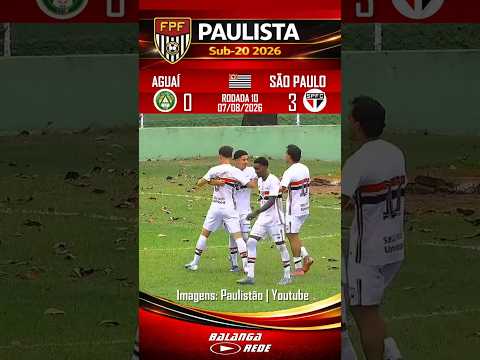 AGUAÍ 0 X 3 SÃO PAULO – PAULISTA SUB‑20 – 07/08/2026