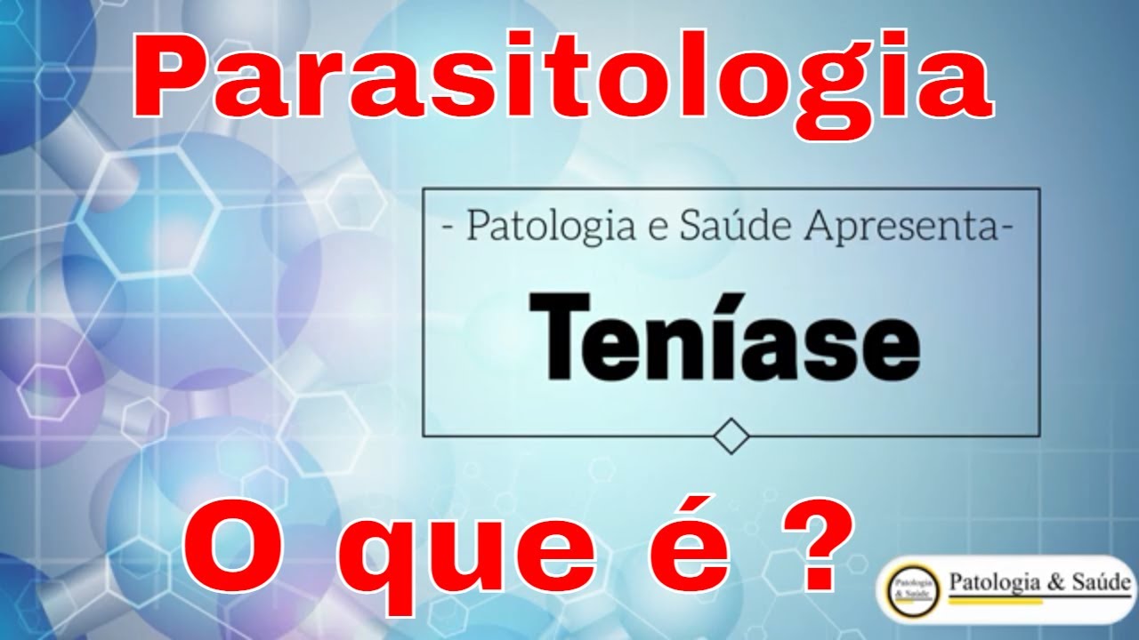 Parasitologia- Você sabe o que é teníase?