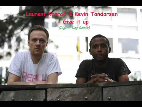 Kevin Tandarsen & Laurent Konrad - Give it up (Digital dog remix)