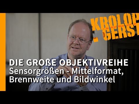 Sensorgröße - Brennweite und Bildwinkel - Die große Objektivreihe - 11/32 📷 Krolop & Gerst