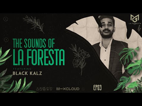 THE SOUNDS OF LA FORESTA EP03 - BLACK KALZ