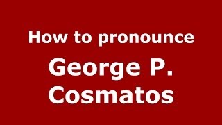 How to pronounce George P. Cosmatos