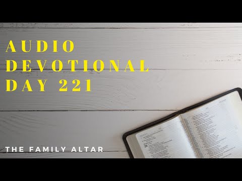 The Family Altar Audio Devotional - Day 221
