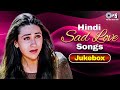 Hindi Sad Love Songs 90 S दर्द भरे गाने Evergreen Bollywood Hit Songs Hindi So