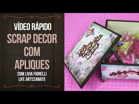 VÍDEO RÁPIDO: Scrap Decor com Apliques