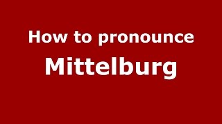 How to pronounce Mittelburg