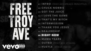 Troy Ave - Right Now (Audio)