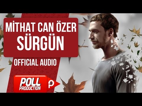 MİTHAT CAN ÖZER - SÜRGÜN  ( OFFICIAL AUDIO )