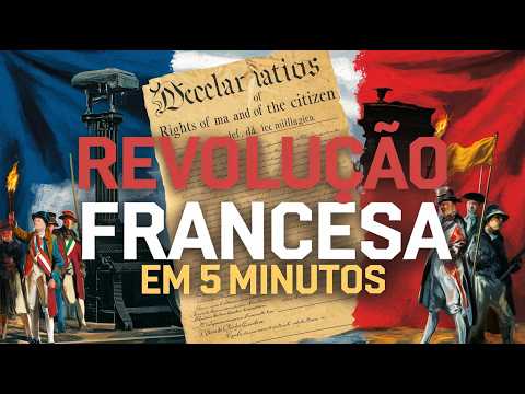A Revolução Francesa em 5 Minutos