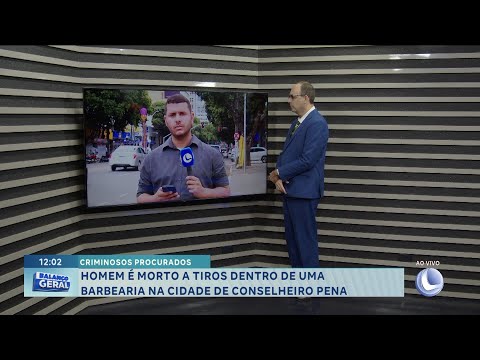 Criminosos procurados: homem é morto a tiros dentro de uma barbearia na cidade de Conselheiro Pena.