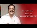 Sivakumar Who Is Sivaji Ganesan TS