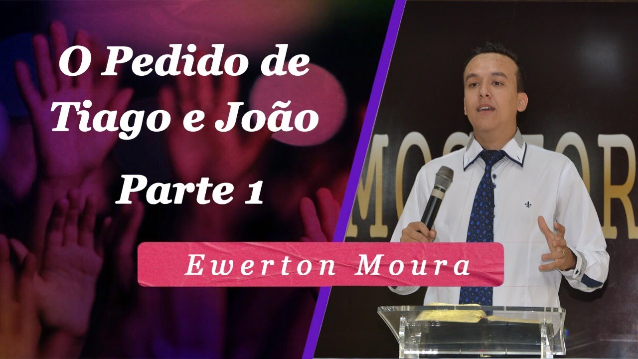 PASTOR EWERTON MOURA - O PEDIDO DE TIAGO  E JOÃO  PART 1 - IGREJA BATISTA REVIVER MIRAÍ