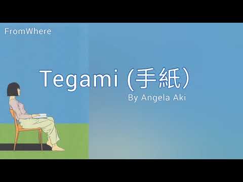Tegami (手紙）- Angela Aki [Kanji / ROM / Myan]