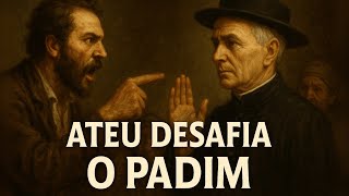 ATEU DESAFIOU PADRE CÍCERO E ALGO INEXPLICÁVEL ACONTECEU
