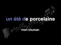 mort shuman | un été de porcelaine | lyrics | paroles | letra |