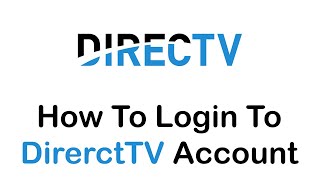 How to Login Directv Account (2022) | Access Directv Account | Directv.com Sign In