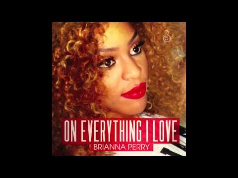 Brianna Perry - On Everything I Love [Audio]