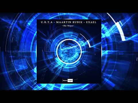 U.R.T.A, Maartin Rubik, Exael - No Ways (Official Audio)
