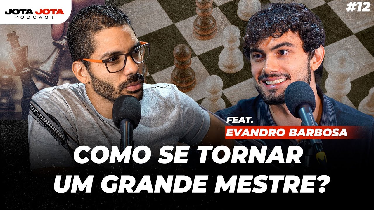 COMO SER UM MESTRE DO XADREZ (Evandro Barbosa) | Jota Jota Podcast #012