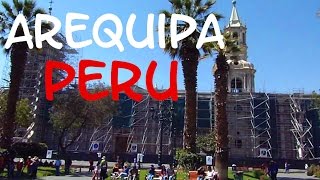 Exploring Arequipa, Peru in the Andes Mountains