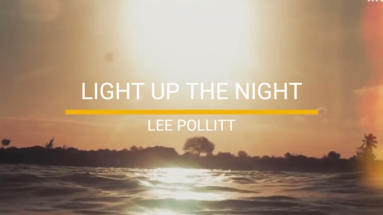 Lee Pollitt - Light Up The Night