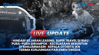 Live Update Siang: Modus Sopir Travel Dirampok Hindari Leasing, Anggota DPRD & Istri Saling Lapor