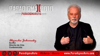 #ParadigmaRoto Alejandro Jodorowsky - ¿Qué es la danza de la realidad?