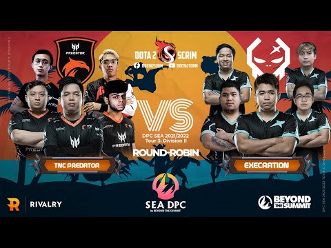 TNC Predator vs Execration - DPC SEA 2021/22 Tour 3: Division II - Round-Robin - Game Highlights
