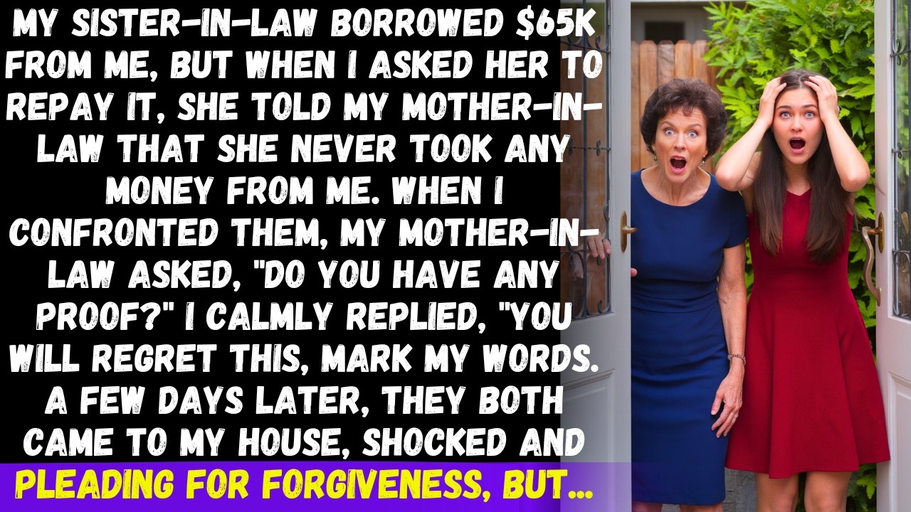 When I asked my SIL to return my $65K, she denied ever taking it & threatened to evict me but then..