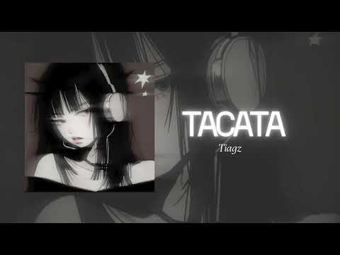 TACATA - Tiagz (Slowed + reverb)
