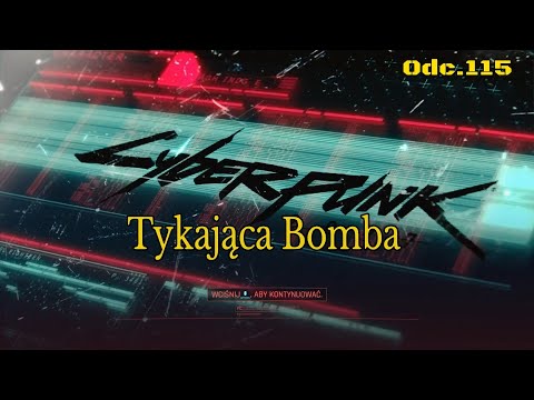 Tykająca Bomba • Cyberpunk 2077 na 100% • Odc. 115