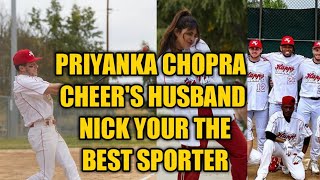 Priyanka chopra cheers up nick Jonas 'husband' as he plays his game with team today