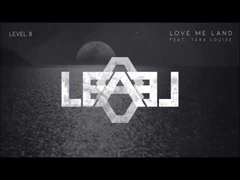 Level 8 - Love Me Land (ft. Tara Louise)