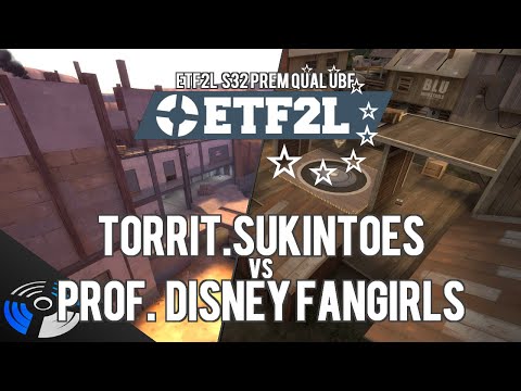 ETF2L S32 Prem Qualifier UBF: torrit.sukintoes vs. Professional Disney Fangirls