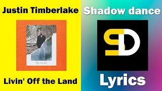 Justin Timberlake - Livin&#39; Off the Land (Lyrics)