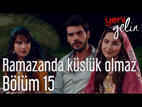 Yeni Gelin 15. Bölüm - Ramazanda Küslük Olmaz