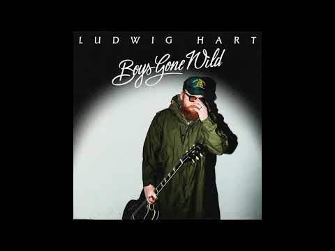 Ludwig Hart - Boys Gone Wild