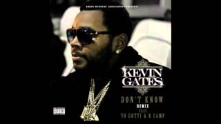 Kevin Gates Ft  Yo Gotti & K Camp   Don't Know Remix