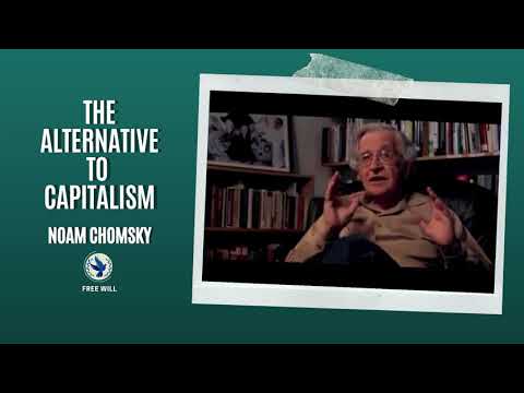 Noam Chomsky | The Alternative to Capitalism