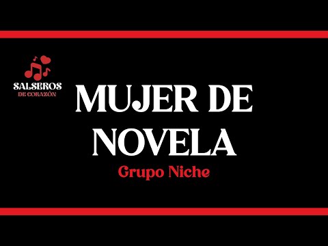 Mujer de Novela, Grupo Niche, Video Letra - Salseros de Corazón #salsa #salsaromantica