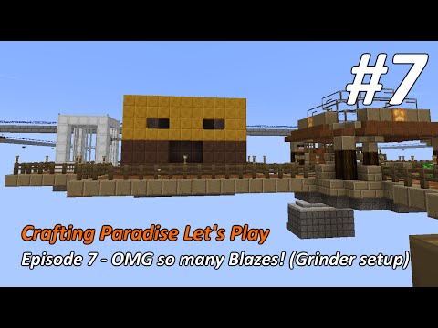 Crafting Paradise LP #7 - OMG so many Blazes! (Grinder setup)