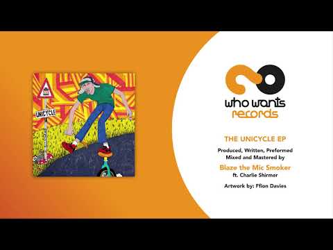 Blaze the Mic Smoker - UniCycle (Official Video)