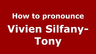 How to pronounce Vivien Silfany-Tony