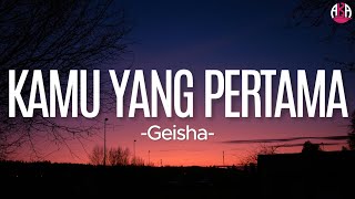 Download lagu Geisha - Kamu yang Pertama || Lirik mp3